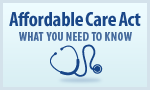 Affordable Care Act: What you need to know.