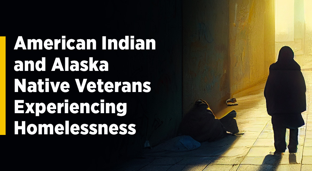 American Indian and Alaska Native Veterans Experiencing Homelessness 