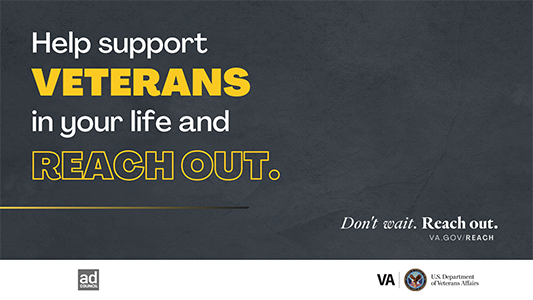 Help support Veterans in your life and Reach Out.