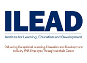 ILEAD graphic with text reading Institute for Learning, Education and Development, Delivering Exceptional Learning, Education and Development to Every VHA Employee Throughout their Career