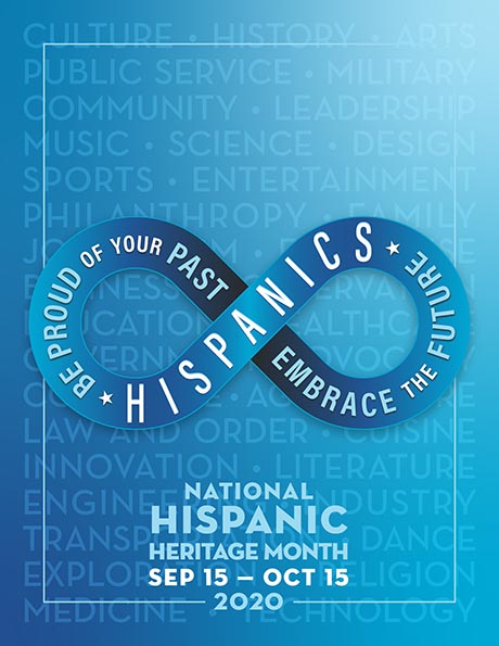 Hispanics * Be Proud of Your Past * Embrace the Future - National Hispanic Hispanic Heritage Month September 15-October 15 2020