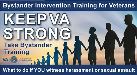 Bystander Intervention Training for Veterans | Keep VA Strong, Take Bystander Training | What to do if YOU witness harassment or sexual assault