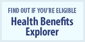 Find out if you are eligible.  Health Benefits Explorer.